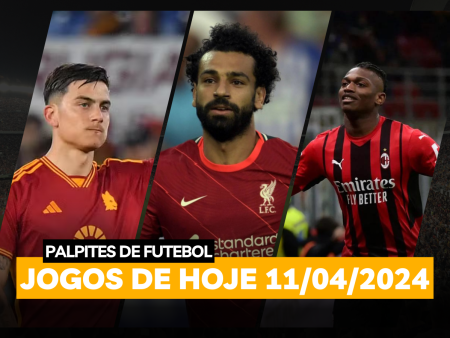 Palpites de Futebol para os Jogos de Hoje! | 11/04/2024 + Bilhete Pronto